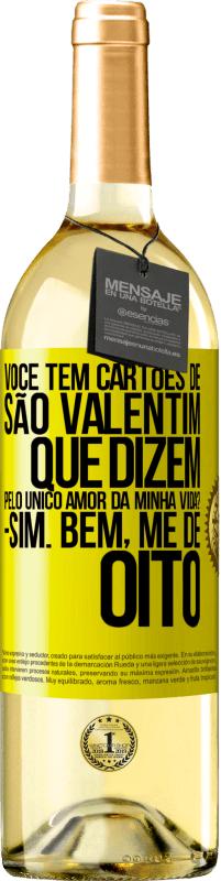 29,95 € | Vinho branco Edição WHITE Você tem cartões de São Valentim que dizem: Pelo único amor da minha vida? Sim. Bem, me dê oito Etiqueta Amarela. Etiqueta personalizável Vinho jovem Colheita 2024 Verdejo