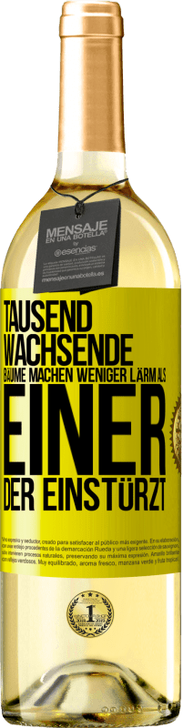 29,95 € | Weißwein WHITE Ausgabe Tausend wachsende Bäume machen weniger Lärm als einer, der einstürzt Gelbes Etikett. Anpassbares Etikett Junger Wein Ernte 2024 Verdejo