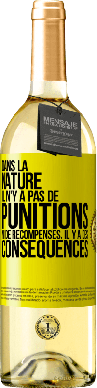 29,95 € | Vin blanc Édition WHITE Dans la nature il n'y a pas de punitions ni de récompenses, il y a des conséquences Étiquette Jaune. Étiquette personnalisable Vin jeune Récolte 2024 Verdejo