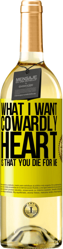 29,95 € | White Wine WHITE Edition What I want, cowardly heart, is that you die for me Yellow Label. Customizable label Young wine Harvest 2024 Verdejo