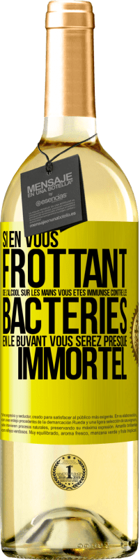 29,95 € Envoi gratuit | Vin blanc Édition WHITE Si en vous frottant de l'alcool sur les mains vous êtes immunisé contre les bactéries, en le buvant vous serez presque immortel Étiquette Jaune. Étiquette personnalisable Vin jeune Récolte 2025 Verdejo