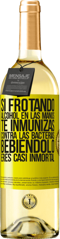 29,95 € | Vino Blanco Edición WHITE Si frotando alcohol en las manos te inmunizas contra las bacterias, bebiéndolo eres casi inmortal Etiqueta Amarilla. Etiqueta personalizable Vino joven Cosecha 2023 Verdejo