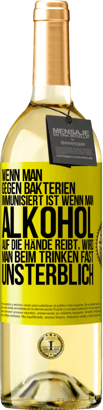 29,95 € Kostenloser Versand | Weißwein WHITE Ausgabe Wenn man gegen Bakterien immunisiert ist wenn man Alkohol auf die Hände reibt, wird man beim Trinken fast unsterblich Gelbes Etikett. Anpassbares Etikett Junger Wein Ernte 2025 Verdejo