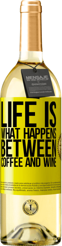29,95 € | White Wine WHITE Edition Life is what happens between coffee and wine Yellow Label. Customizable label Young wine Harvest 2023 Verdejo