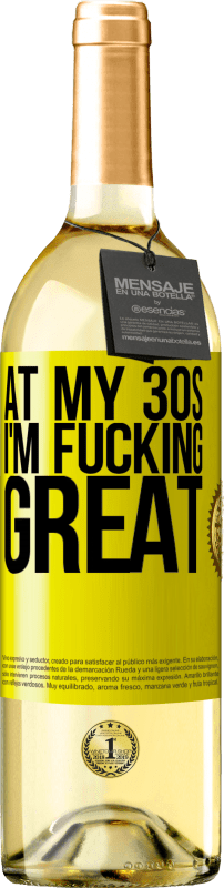 29,95 € | White Wine WHITE Edition At my 30s, I'm fucking great Yellow Label. Customizable label Young wine Harvest 2025 Verdejo