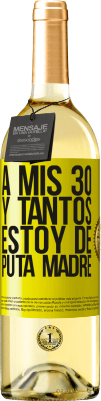 29,95 € | Vino Blanco Edición WHITE A mis 30 y tantos, estoy de puta madre Etiqueta Amarilla. Etiqueta personalizable Vino joven Cosecha 2024 Verdejo