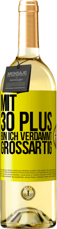 29,95 € | Weißwein WHITE Ausgabe Mit 30 plus bin ich verdammt großartig Gelbes Etikett. Anpassbares Etikett Junger Wein Ernte 2025 Verdejo