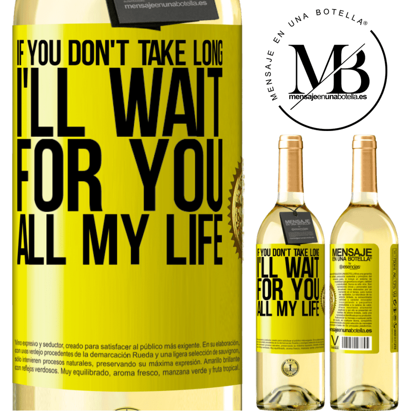 29,95 € Free Shipping | White Wine WHITE Edition If you don't take long, I'll wait for you all my life Yellow Label. Customizable label Young wine Harvest 2023 Verdejo