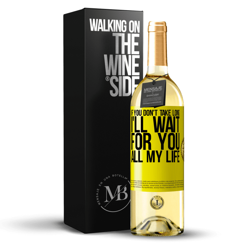 29,95 € Free Shipping | White Wine WHITE Edition If you don't take long, I'll wait for you all my life Yellow Label. Customizable label Young wine Harvest 2025 Verdejo