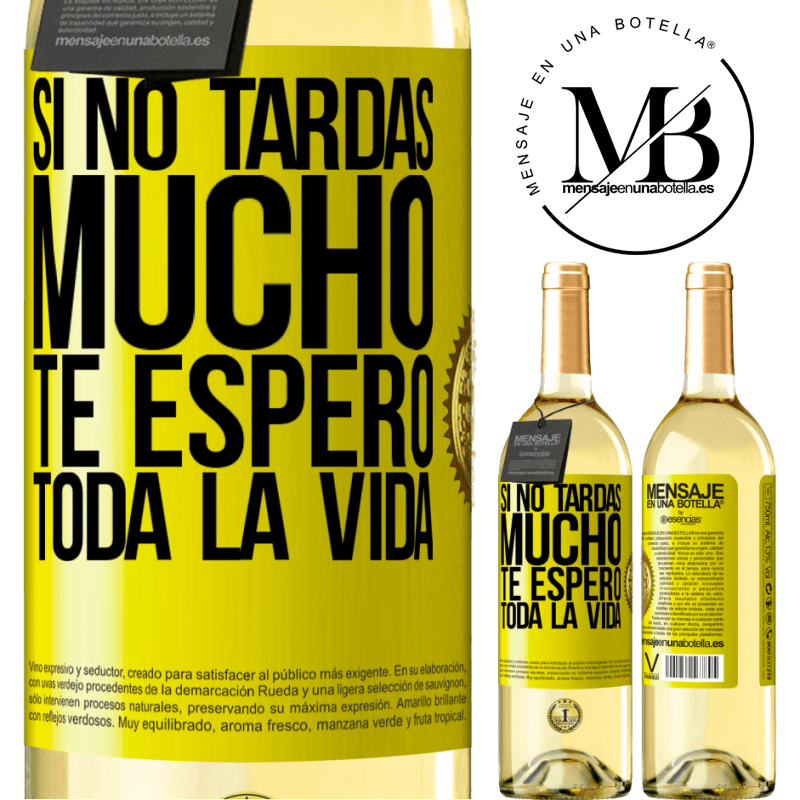 29,95 € Envío gratis | Vino Blanco Edición WHITE Si no tardas mucho te espero toda la vida Etiqueta Amarilla. Etiqueta personalizable Vino joven Cosecha 2023 Verdejo