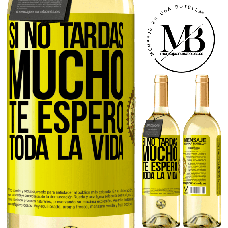 29,95 € Envío gratis | Vino Blanco Edición WHITE Si no tardas mucho te espero toda la vida Etiqueta Amarilla. Etiqueta personalizable Vino joven Cosecha 2025 Verdejo