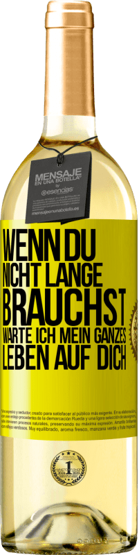 29,95 € Kostenloser Versand | Weißwein WHITE Ausgabe Wenn du nicht lange brauchst, warte ich mein ganzes Leben auf dich Gelbes Etikett. Anpassbares Etikett Junger Wein Ernte 2025 Verdejo