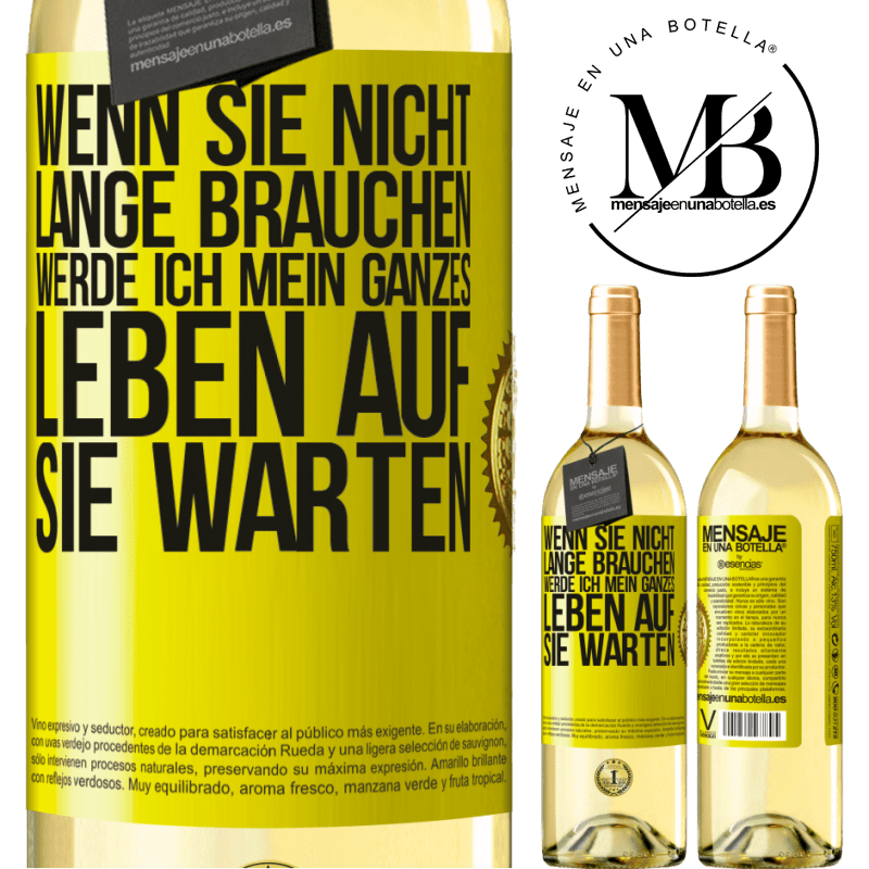 29,95 € Kostenloser Versand | Weißwein WHITE Ausgabe Wenn du nicht lange brauchst, warte ich mein ganzes Leben auf dich Gelbes Etikett. Anpassbares Etikett Junger Wein Ernte 2023 Verdejo