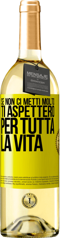 29,95 € Spedizione Gratuita | Vino bianco Edizione WHITE Se non ci metti molto, ti aspetterò per tutta la vita Etichetta Gialla. Etichetta personalizzabile Vino giovane Raccogliere 2025 Verdejo