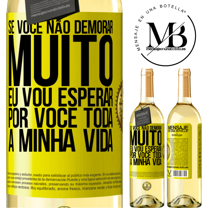 29,95 € Envio grátis | Vinho branco Edição WHITE Se você não demorar muito, eu vou esperar por você toda a minha vida Etiqueta Amarela. Etiqueta personalizável Vinho jovem Colheita 2023 Verdejo