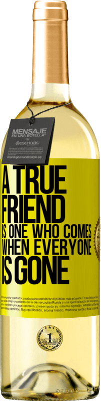 «A true friend is one who comes when everyone is gone» WHITE Edition