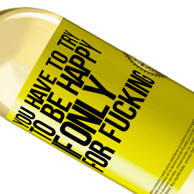 Unique & Personal Expressions. «You have to try to be happy, if only for fucking» WHITE Edition