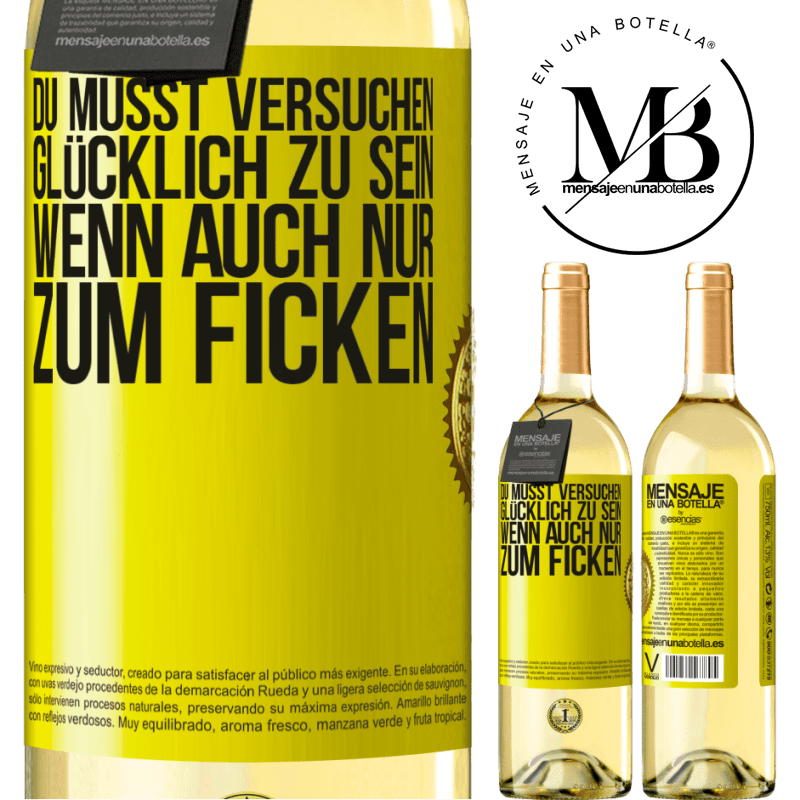 29,95 € Kostenloser Versand | Weißwein WHITE Ausgabe Man muss versuchen glücklich zu sein, wenn auch nur um andere zu ärgern Gelbes Etikett. Anpassbares Etikett Junger Wein Ernte 2024 Verdejo
