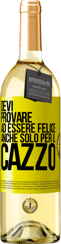 29,95 € | Vino bianco Edizione WHITE Devi provare ad essere felice, anche solo per il cazzo Etichetta Gialla. Etichetta personalizzabile Vino giovane Raccogliere 2024 Verdejo