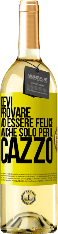 29,95 € | Vino bianco Edizione WHITE Devi provare ad essere felice, anche solo per il cazzo Etichetta Gialla. Etichetta personalizzabile Vino giovane Raccogliere 2025 Verdejo