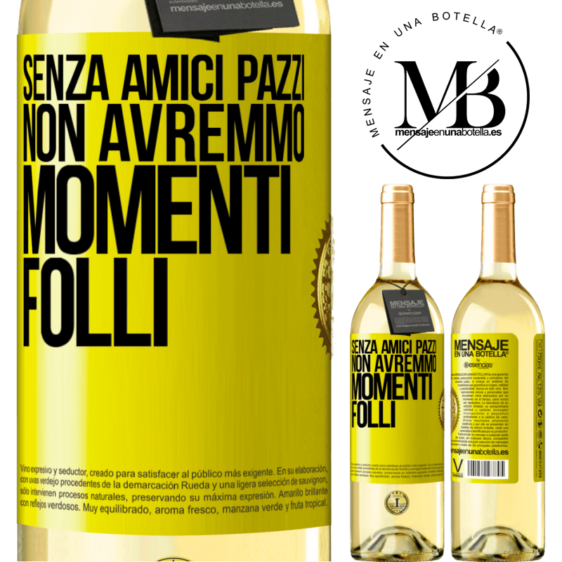 29,95 € Spedizione Gratuita | Vino bianco Edizione WHITE Senza amici pazzi, non avremmo momenti folli Etichetta Gialla. Etichetta personalizzabile Vino giovane Raccogliere 2024 Verdejo