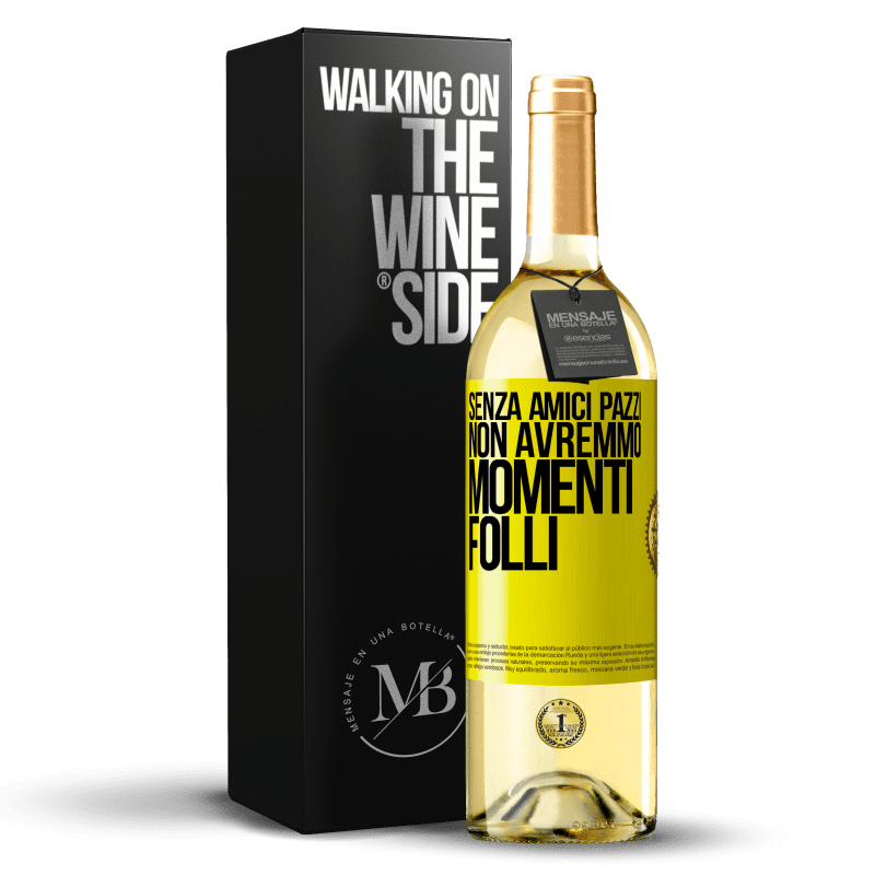 29,95 € Spedizione Gratuita | Vino bianco Edizione WHITE Senza amici pazzi, non avremmo momenti folli Etichetta Gialla. Etichetta personalizzabile Vino giovane Raccogliere 2024 Verdejo