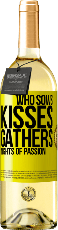 29,95 € Free Shipping | White Wine WHITE Edition Who sows kisses, gathers nights of passion Yellow Label. Customizable label Young wine Harvest 2023 Verdejo