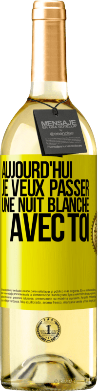 29,95 € | Vin blanc Édition WHITE Aujourd'hui je veux passer une nuit blanche avec toi Étiquette Jaune. Étiquette personnalisable Vin jeune Récolte 2024 Verdejo