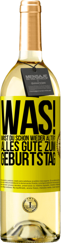 29,95 € Kostenloser Versand | Weißwein WHITE Ausgabe Was! Wirst du schon wieder älter? Alles Gute zum Geburtstag Gelbes Etikett. Anpassbares Etikett Junger Wein Ernte 2024 Verdejo