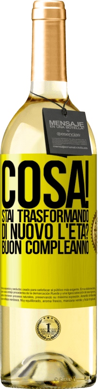 29,95 € | Vino bianco Edizione WHITE Cosa! Stai trasformando di nuovo l'età? Buon compleanno Etichetta Gialla. Etichetta personalizzabile Vino giovane Raccogliere 2024 Verdejo