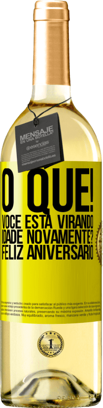 29,95 € | Vinho branco Edição WHITE O que! Você está virando idade novamente? Feliz aniversário Etiqueta Amarela. Etiqueta personalizável Vinho jovem Colheita 2025 Verdejo