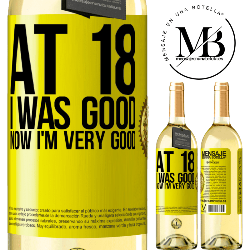 29,95 € Free Shipping | White Wine WHITE Edition At 18 he was good. Now I'm very good Yellow Label. Customizable label Young wine Harvest 2022 Verdejo