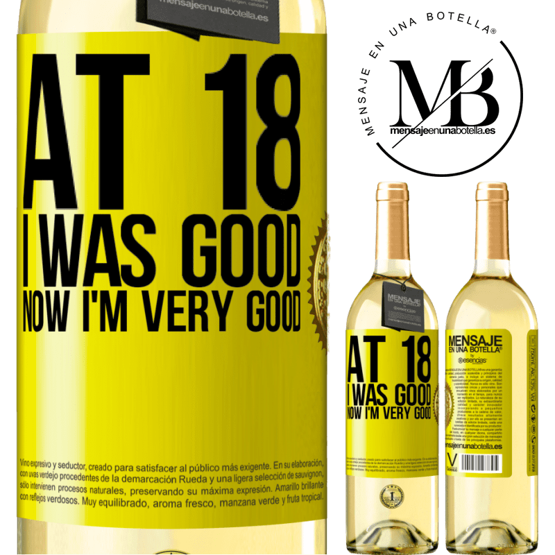 29,95 € Free Shipping | White Wine WHITE Edition At 18 he was good. Now I'm very good Yellow Label. Customizable label Young wine Harvest 2024 Verdejo