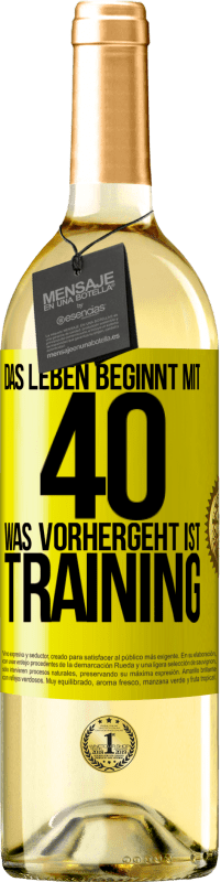 29,95 € | Weißwein WHITE Ausgabe Das Leben beginnt mit 40. Was vorhergeht ist Training Gelbes Etikett. Anpassbares Etikett Junger Wein Ernte 2023 Verdejo