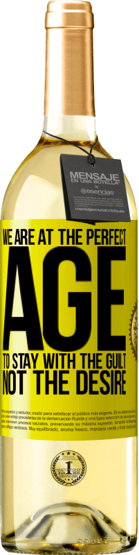 29,95 € Free Shipping | White Wine WHITE Edition We are at the perfect age, to stay with the guilt, not the desire Yellow Label. Customizable label Young wine Harvest 2025 Verdejo