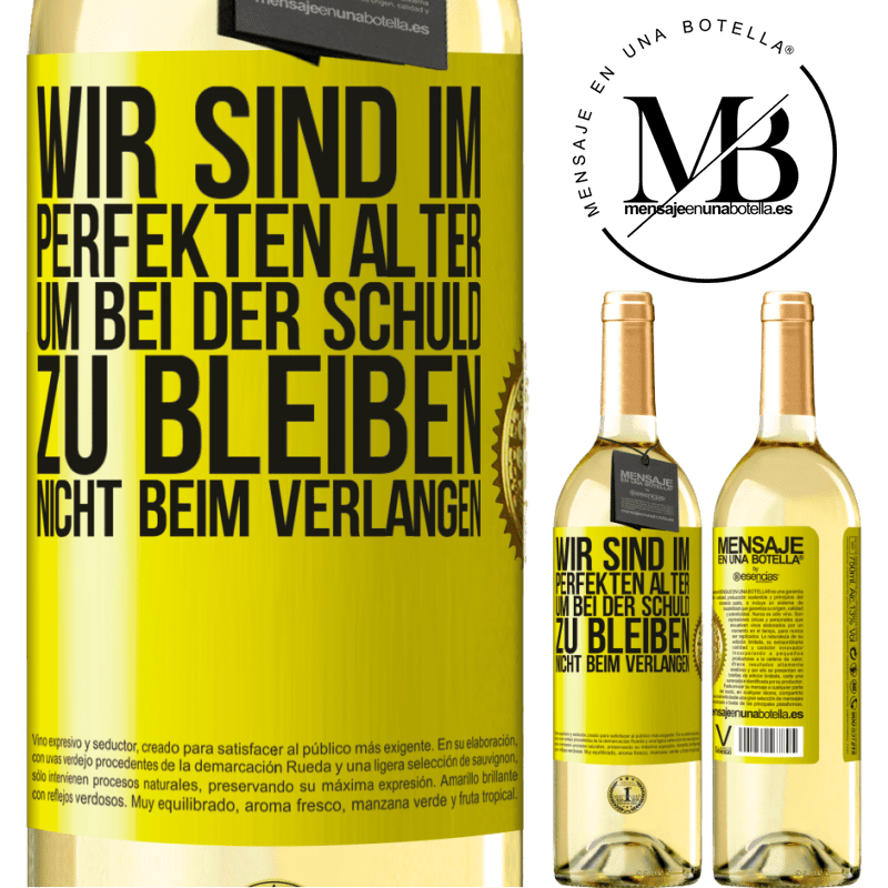 29,95 € Kostenloser Versand | Weißwein WHITE Ausgabe Wir sind im perfekten Alter, um Schuldgefühle zu haben, nicht Verlangen Gelbes Etikett. Anpassbares Etikett Junger Wein Ernte 2023 Verdejo