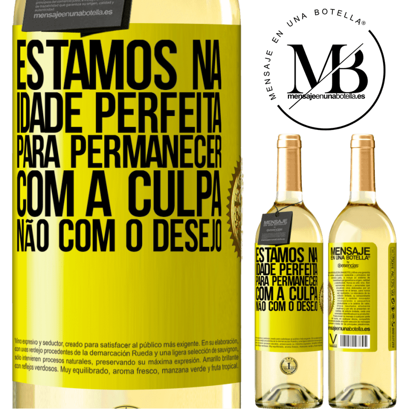 29,95 € Envio grátis | Vinho branco Edição WHITE Estamos na idade perfeita, para permanecer com a culpa, não com o desejo Etiqueta Amarela. Etiqueta personalizável Vinho jovem Colheita 2023 Verdejo