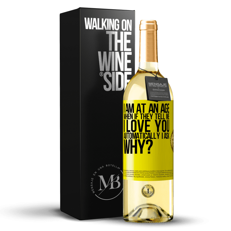 29,95 € Бесплатная доставка | Белое вино Издание WHITE Я нахожусь в возрасте, когда, если мне говорят, я люблю тебя автоматически, я спрашиваю, почему? Желтая этикетка. Настраиваемая этикетка Молодое вино Урожай 2023 Verdejo