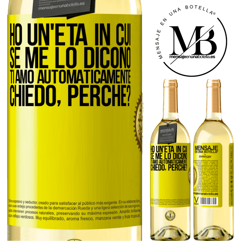 29,95 € Spedizione Gratuita | Vino bianco Edizione WHITE Ho un'età in cui, se me lo dicono, ti amo automaticamente, chiedo, perché? Etichetta Gialla. Etichetta personalizzabile Vino giovane Raccogliere 2024 Verdejo