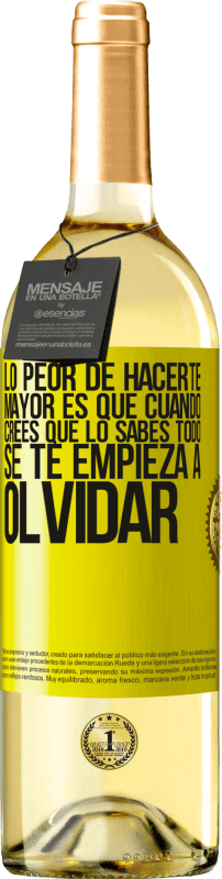 29,95 € | Vino Blanco Edición WHITE Lo peor de hacerte mayor es que cuando crees que lo sabes todo, se te empieza a olvidar Etiqueta Amarilla. Etiqueta personalizable Vino joven Cosecha 2025 Verdejo