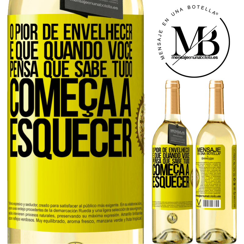 29,95 € Envio grátis | Vinho branco Edição WHITE O pior de envelhecer é que, quando você pensa que sabe tudo, começa a esquecer Etiqueta Amarela. Etiqueta personalizável Vinho jovem Colheita 2024 Verdejo
