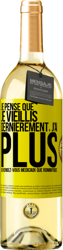 29,95 € | Vin blanc Édition WHITE Je pense que je vieillis. Dernièrement, j'ai plus de rendez-vous médicaux que romantiques Étiquette Jaune. Étiquette personnalisable Vin jeune Récolte 2024 Verdejo