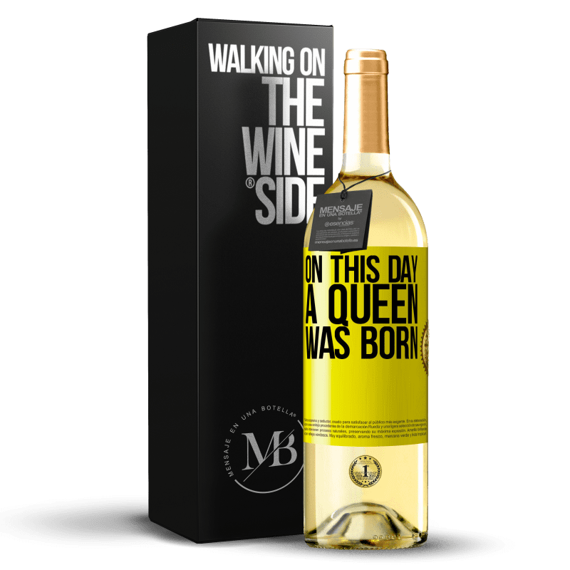 29,95 € Free Shipping | White Wine WHITE Edition On this day a queen was born Yellow Label. Customizable label Young wine Harvest 2025 Verdejo