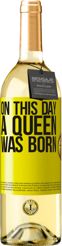 «On this day a queen was born» Edición WHITE