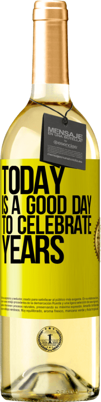 «Today is a good day to celebrate years» WHITE Edition