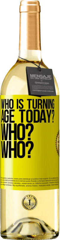29,95 € | White Wine WHITE Edition Who is turning age today? Who? Who? Yellow Label. Customizable label Young wine Harvest 2023 Verdejo