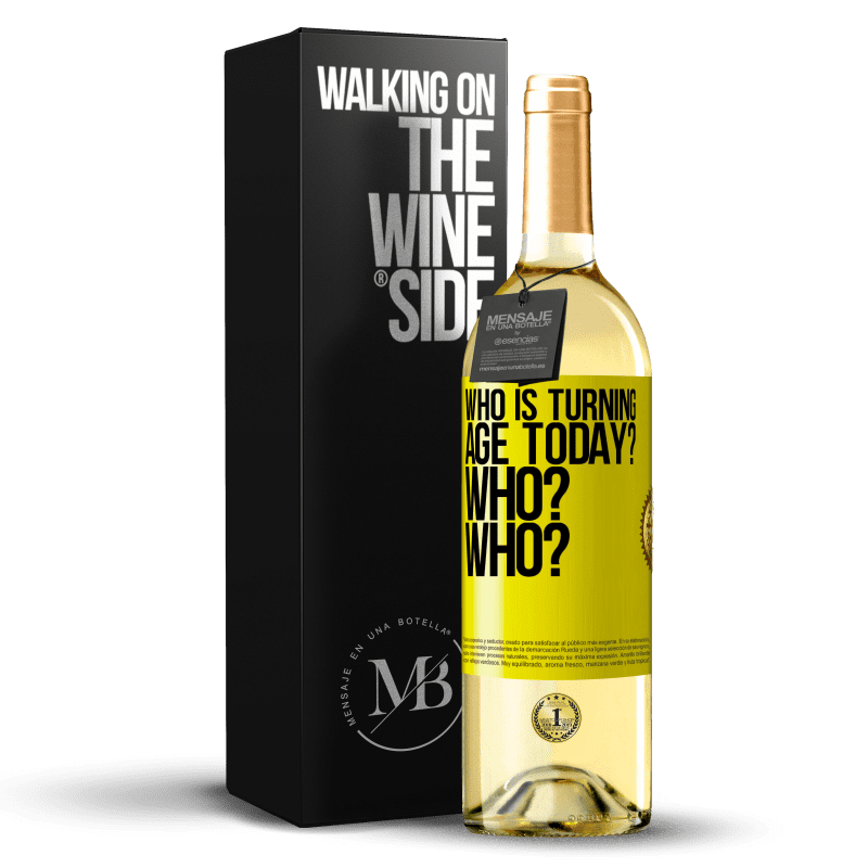 29,95 € Free Shipping | White Wine WHITE Edition Who is turning age today? Who? Who? Yellow Label. Customizable label Young wine Harvest 2025 Verdejo