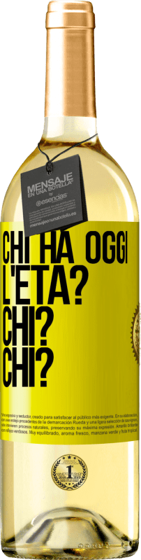 29,95 € Spedizione Gratuita | Vino bianco Edizione WHITE Chi ha oggi l'età? Chi? Chi? Etichetta Gialla. Etichetta personalizzabile Vino giovane Raccogliere 2025 Verdejo
