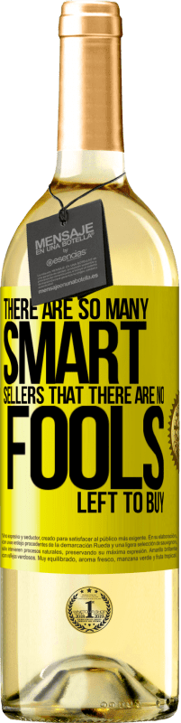 29,95 € Бесплатная доставка | Белое вино Издание WHITE Так много умных продаж, что не осталось дураков, чтобы купить Желтая этикетка. Настраиваемая этикетка Молодое вино Урожай 2025 Verdejo