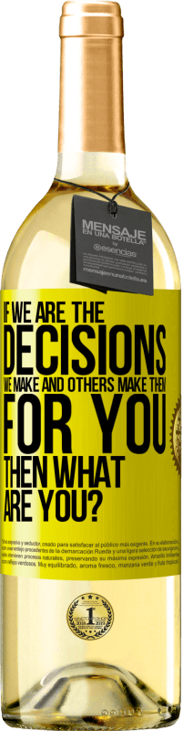 29,95 € Free Shipping | White Wine WHITE Edition If we are the decisions we make and others make them for you, then what are you? Yellow Label. Customizable label Young wine Harvest 2025 Verdejo
